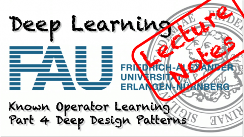 Towards entry "Lecture Notes in Deep Learning: Known Operator Learning – Part 4"