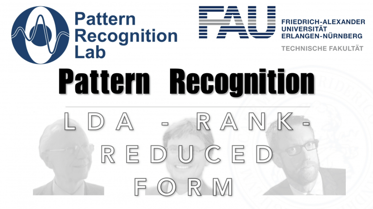 Watch now: Pattern Recognition: Episode 13 – Linear Discriminant Analysis – Rank-Reduced Form (WS 20/21)